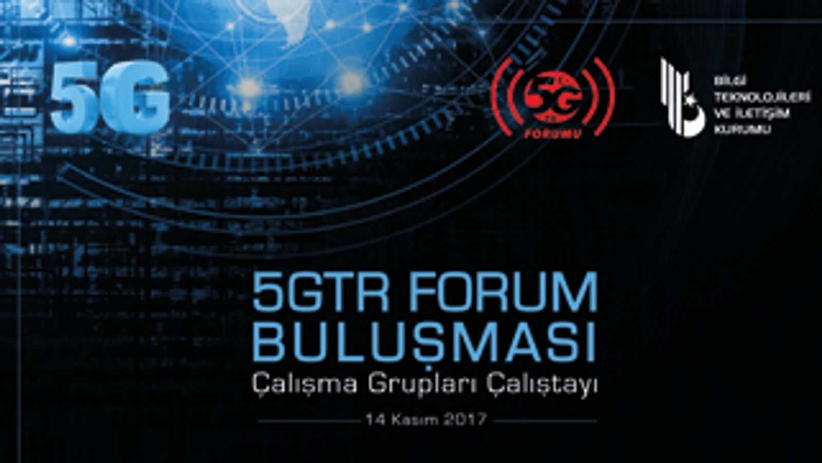 5GTR Forum Buluşması ve Çalışma Grupları Çalıştayı